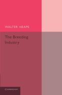 The Breeding Industry di Walter Heape edito da Cambridge University Press