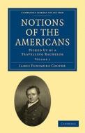 Notions Of The Americans 2 Volume Paperback Set di James Fenimore Cooper edito da Cambridge University Press