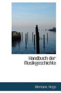 Handbuch Der Musikgeschichte di Riemann Hugo edito da Bibliolife, Llc
