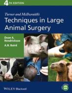 Turner and McIlwraith's Techniques in Large Animal Surgery di Dean A. Hendrickson, A. N. Baird edito da Wiley-Blackwell