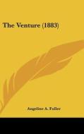The Venture (1883) di Angeline A. Fuller edito da Kessinger Publishing