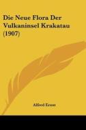 Die Neue Flora Der Vulkaninsel Krakatau (1907) di Alfred Ernst edito da Kessinger Publishing