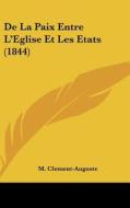 de La Paix Entre L'Eglise Et Les Etats (1844) di M. Clement-Auguste edito da Kessinger Publishing