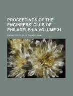 Proceedings of the Engineers' Club of Philadelphia Volume 31 di Engineers Club of Philadelphia edito da Rarebooksclub.com