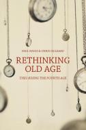 Rethinking Old Age di Chris Gilleard, Paul Higgs edito da Macmillan Education UK