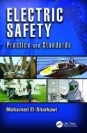 Electric Safety di Mohamed A. (University of Washington El-Sharkawi edito da Taylor & Francis Ltd