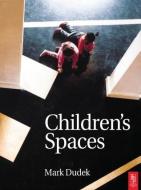Children's Spaces di Mark Dudek edito da Taylor & Francis Ltd