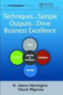 Techniques and Sample Outputs that Drive Business Excellence di H. James Harrington edito da Taylor & Francis Ltd