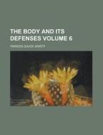The Body And Its Defenses di Frances Gulick Jewett edito da General Books Llc