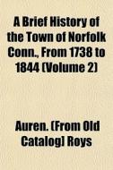 A Brief History Of The Town Of Norfolk C di Auren Roys edito da General Books