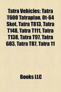 Tatra Vehicles: Tatra T600 Tatraplan, Ot di Books Llc edito da Books LLC, Wiki Series