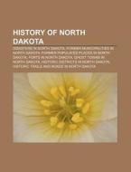 History Of North Dakota: Treaty Of Old Crossing, Charlemagne Tower, History Of Bismarck, North Dakota di Source Wikipedia edito da Books Llc