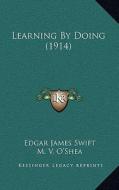 Learning by Doing (1914) di Edgar James Swift edito da Kessinger Publishing