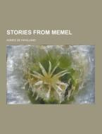 Stories From Memel di Agnes De Havilland edito da Theclassics.us