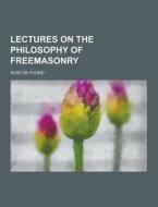 Lectures On The Philosophy Of Freemasonry di Roscoe Pound edito da Theclassics.us