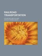 Railroad Transportation; Its History and Its Laws di Arthur Twining Hadley edito da Rarebooksclub.com