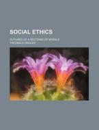 Social Ethics; Outlines of a Doctrine of Morals di Theobald Ziegler edito da Rarebooksclub.com
