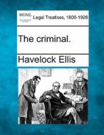 The Criminal. di Havelock Ellis edito da Gale Ecco, Making of Modern Law