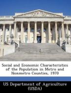 Social And Economic Characteristics Of The Population In Metro And Nonmetro Counties, 1970 edito da Bibliogov
