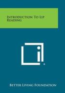 Introduction to Lip Reading di Better Living Foundation edito da Literary Licensing, LLC