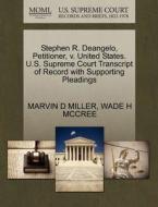 Stephen R. Deangelo, Petitioner, V. United States. U.s. Supreme Court Transcript Of Record With Supporting Pleadings di Marvin D Miller, Wade H McCree edito da Gale, U.s. Supreme Court Records