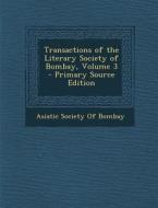 Transactions of the Literary Society of Bombay, Volume 3 edito da Nabu Press