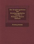 Die Eruptivgesteine Des Kristianiagebietes ..., Volume 3 - Primary Source Edition di Anonymous edito da Nabu Press