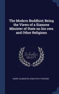 The Modern Buddhist; Being The Views Of di HENRY ALABASTER edito da Lightning Source Uk Ltd