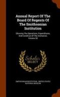 Annual Report Of The Board Of Regents Of The Smithsonian Institution di Smithsonian Institution edito da Arkose Press