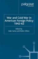 War and Cold War in American Foreign Policy, 1942-62 edito da Palgrave Macmillan