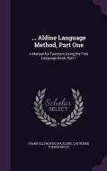 ... Aldine Language Method, Part One di Frank Ellsworth Spaulding, Catherine Turner Bryce edito da Palala Press