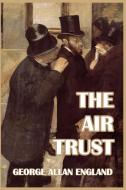 The Air Trust di George Allan England edito da Blurb