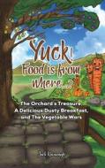 Yuck! Food Is From Where..? di Jack Kavanagh edito da Austin Macauley Publishers