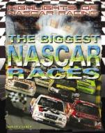 The Biggest NASCAR Races di Holly Cefrey edito da ROSEN PUB GROUP