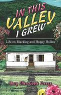 In This Valley I Grew di Mary Ellen Goble Preece edito da America Star Books