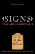 Signs: Tribulation: World War III di Everett Triplett edito da Booksurge Publishing
