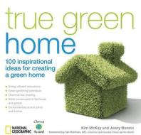 True Green Home di Kim McKay edito da National Geographic Society
