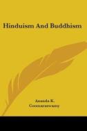 Hinduism and Buddhism di Ananda K. Coomaraswamy edito da Kessinger Publishing