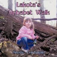 Lakota's Alphabet Walk di Susie Fortman edito da AUTHORHOUSE