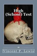 High (School) Test di Vincent P. Lewis edito da Createspace