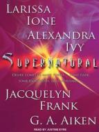 Supernatural di G. A. Aiken, Jacquelyn Frank, Larissa Ione edito da Tantor Audio