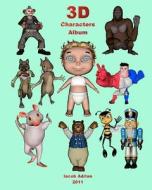 3D Characters Album di Iacob Adrian edito da Createspace