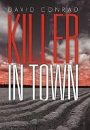 Killer in Town di David Conrad edito da AUTHORHOUSE