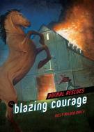 Blazing Courage di Kelly Milner Halls edito da DARBY CREEK PUB