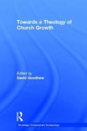 TOWARDS A THEOLOGY OF CHURCH G di David Goodhew edito da ROUTLEDGE