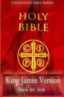Holy Bible, King James Version, Book 44 Acts di Zhingoora Books edito da Createspace
