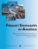 Freight Shipments in America: Preliminary Highlights from the 2002 Commodity Flow Survey di U. S. Department of Transportation, Bureau Of Transportation Statistics edito da Createspace