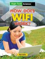 How Does Wifi Work? di Matt Anniss edito da Gareth Stevens Publishing