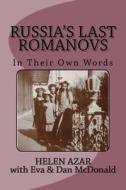 Russia's Last Romanovs: In Their Own Words di Helen Azar edito da Createspace