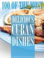 100 of the Most Delicious Cuban Dishes di Alex Trost, Vadim Kravetsky edito da Createspace